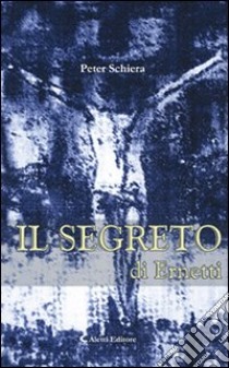 Il segreto di Ernetti libro di Schiera Peter