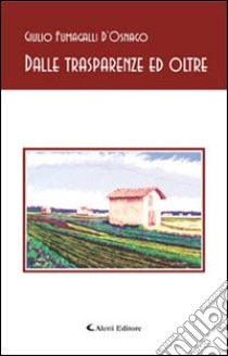 Dalle trasparenze ed oltre libro di Fumagalli d'Osnago Giulio