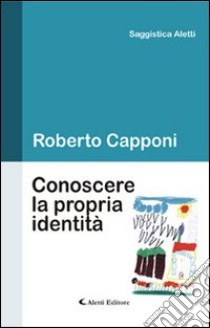 Conoscere la propria identità libro di Capponi Roberto