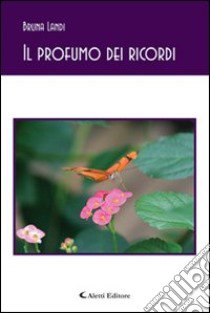 Il profumo dei ricordi libro di Landi Bruna