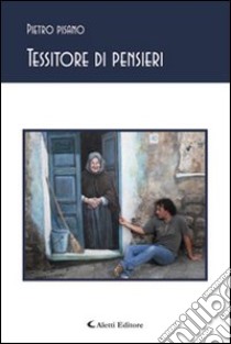 Tessitori di pensieri libro di Pisano Pietro