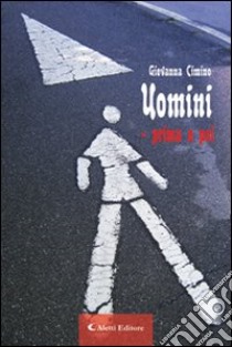 Uomini. Prima o poi libro di Cimino Giovanna