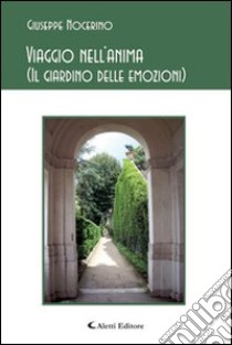 Viaggio nell'anima (il giardino delle emozioni) libro di Nocerino Giuseppe