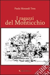 I ragazzi del Monticchio libro di Morandi Treu Paula