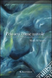 Pensieri come nuvole libro di D'Amico Maria