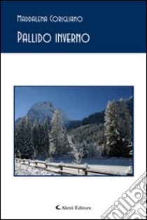 Pallido inverno libro di Corigliano Maddalena