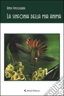 La sinfonia della mia anima libro di Vinciguerra Anna