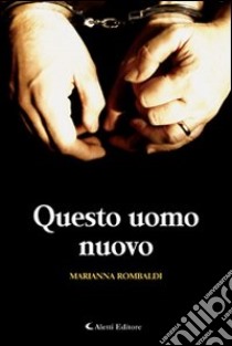 Questo uomo nuovo libro di Rombaldi Marianna