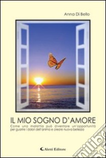 Il mio sogno d'amore libro di Di Bello Anna