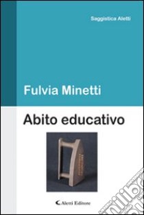 Abito educativo libro di Minetti Fulvia