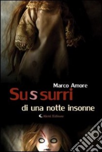 Sussurri di una notte insonne libro di Amore Marco