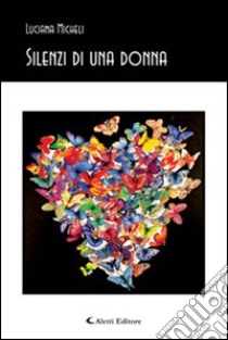 Silenzi di una donna libro di Micheli Luciana