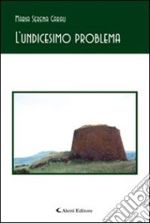 L'undicesimo problema libro di Garau M. Serena