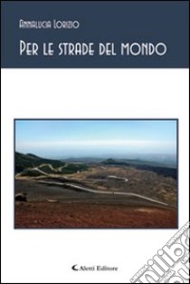 Per le strade del mondo libro di Lorizio Anna L.