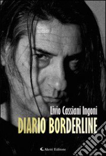 Diario borderline libro di Cassiani Ingoni Livio