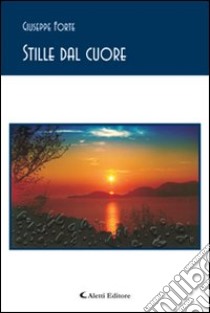 Stille dal cuore libro di Forte Giuseppe