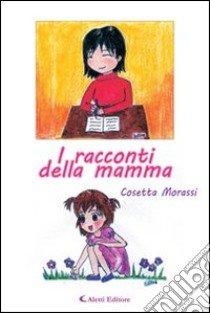 I racconti della mamma libro di Morassi Cosetta