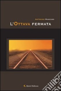 L'ottava fermata libro di Mancuso Antonio