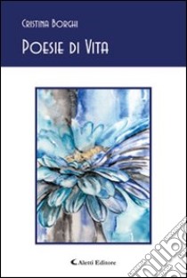 Poesie di vita libro di Borghi Cristina