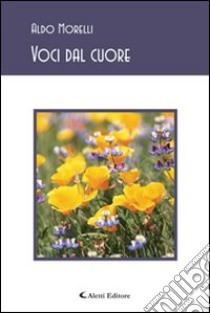 Voci dal cuore libro di Morelli Aldo