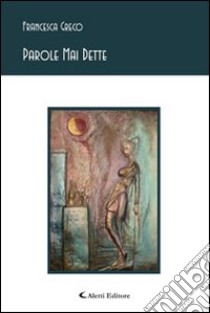 Parole mai dette libro di Greco Francesca