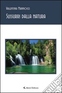 Sussurri dalla natura libro di Mannocci Valentina