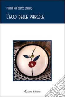 L'eco delle parole Haiku (a modo mio) libro di Sesto Schivo M. Pia