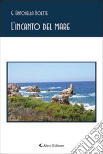 L'incanto del mare libro di Boette G. Antonella