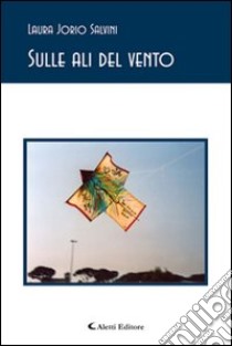 Sulle ali del vento libro di Jorio Salvini Laura