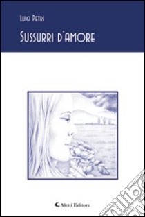 Sussurri d'amore libro di Petrì Luigi