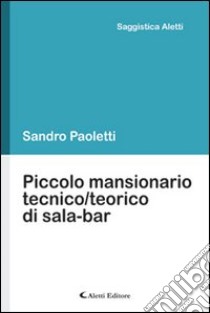 Piccolo mansionario tecnico/teorico di sala-bar libro di Paoletti Sandro