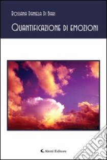 Quantificazione di emozioni libro di Di Bari Rosanna D.