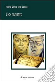 L'io mutante libro di Panfili M. Rosa