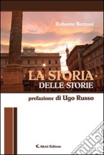 La storia delle storie libro di Bertoni Roberto