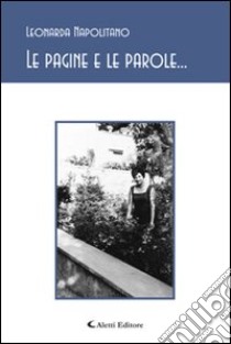 Le pagine e le parole... libro di Napolitano Leonarda