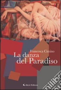 La danza del paradiso libro di Cimino Francesca