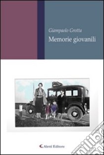 Memorie giovanili libro di Grotta Giampaolo