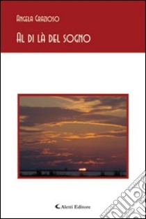 Al di là del sogno libro di Grazioso Angela