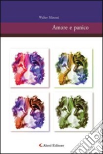 Amore e panico libro di Minossi Walter