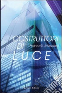 Costruttori di luce libro di Moscatelli Andrea G.