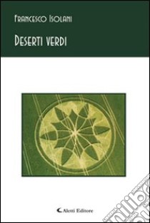 Deserti verdi libro di Isolani Francesco