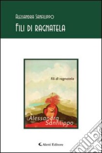 Fili di ragnatela libro di Sanfilippo Alessandra