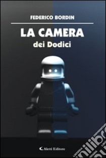 La camera dei dodici libro di Bordin Federico