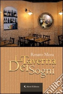 La taverna dei sogni libro di Mora Renato