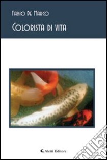 Colorista di vita libro di De Marco Fabio