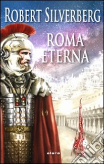 Roma eterna libro di Siverberg Robert; Corridore A. (cur.); Malaguti U. (cur.)