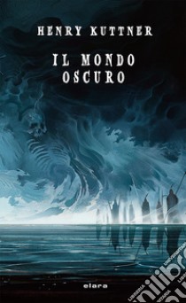 Il mondo oscuro libro di Kuttner Henry; Corridore A. (cur.); Malaguti U. (cur.)