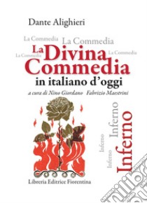 La Divina Commedia in italiano d'oggi. Inferno libro di Alighieri Dante; Giordano N. (cur.); Maestrini F. (cur.); Errera F. (cur.)