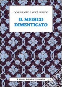 Il medico dimenticato libro di Lagomarsini Sandro