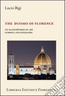 Il fior fiore di Santa Maria del Fiore. Ediz. inglese libro di Bigi Lucio